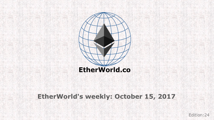 EtherWorld's weekly: October 15, 2017