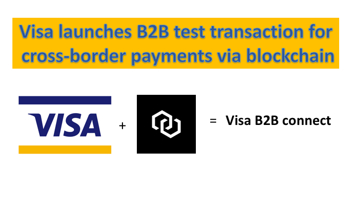 Visa launches B2B test transaction for cross-border payments via blockchain