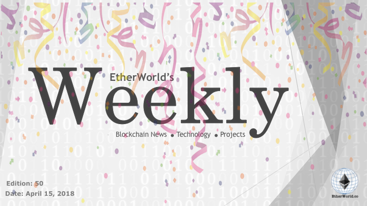 EtherWorld's weekly: April 15, 2018