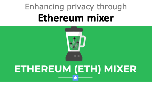 Enhancing privacy through Etherum mixer