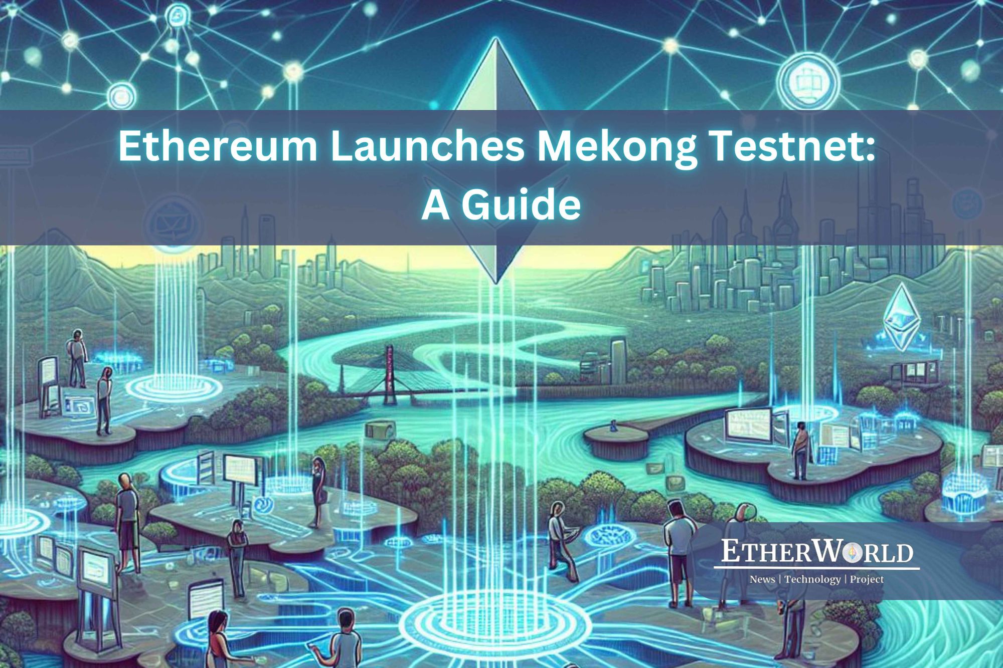 Ethereum Launches Mekong Testnet: A Guide