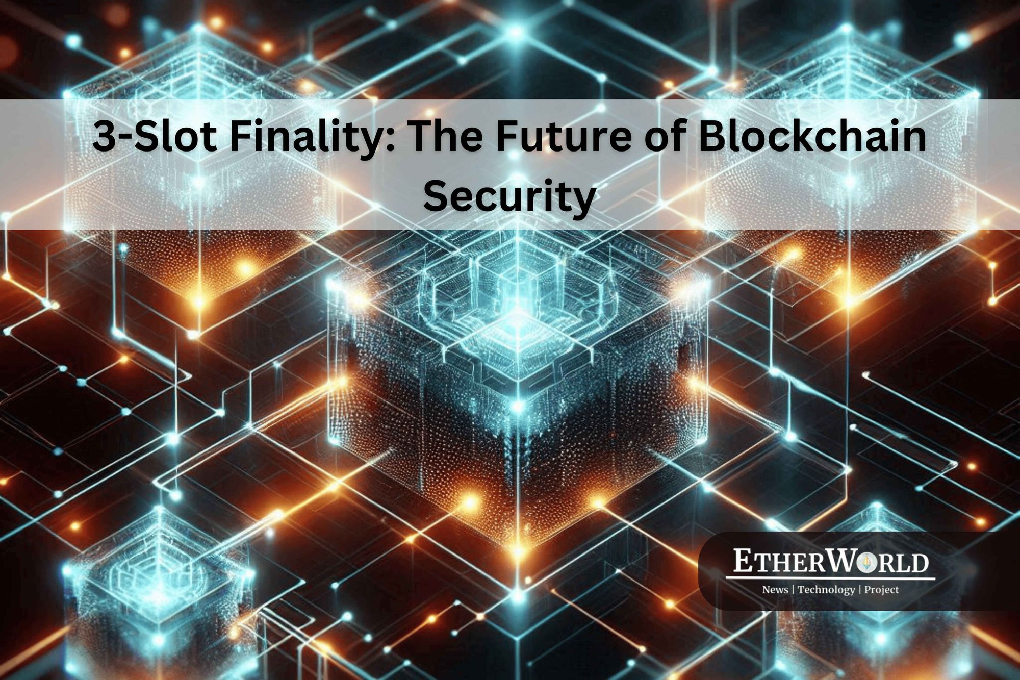 Understanding 3-Slot Finality: A New Era in Blockchain Consensus