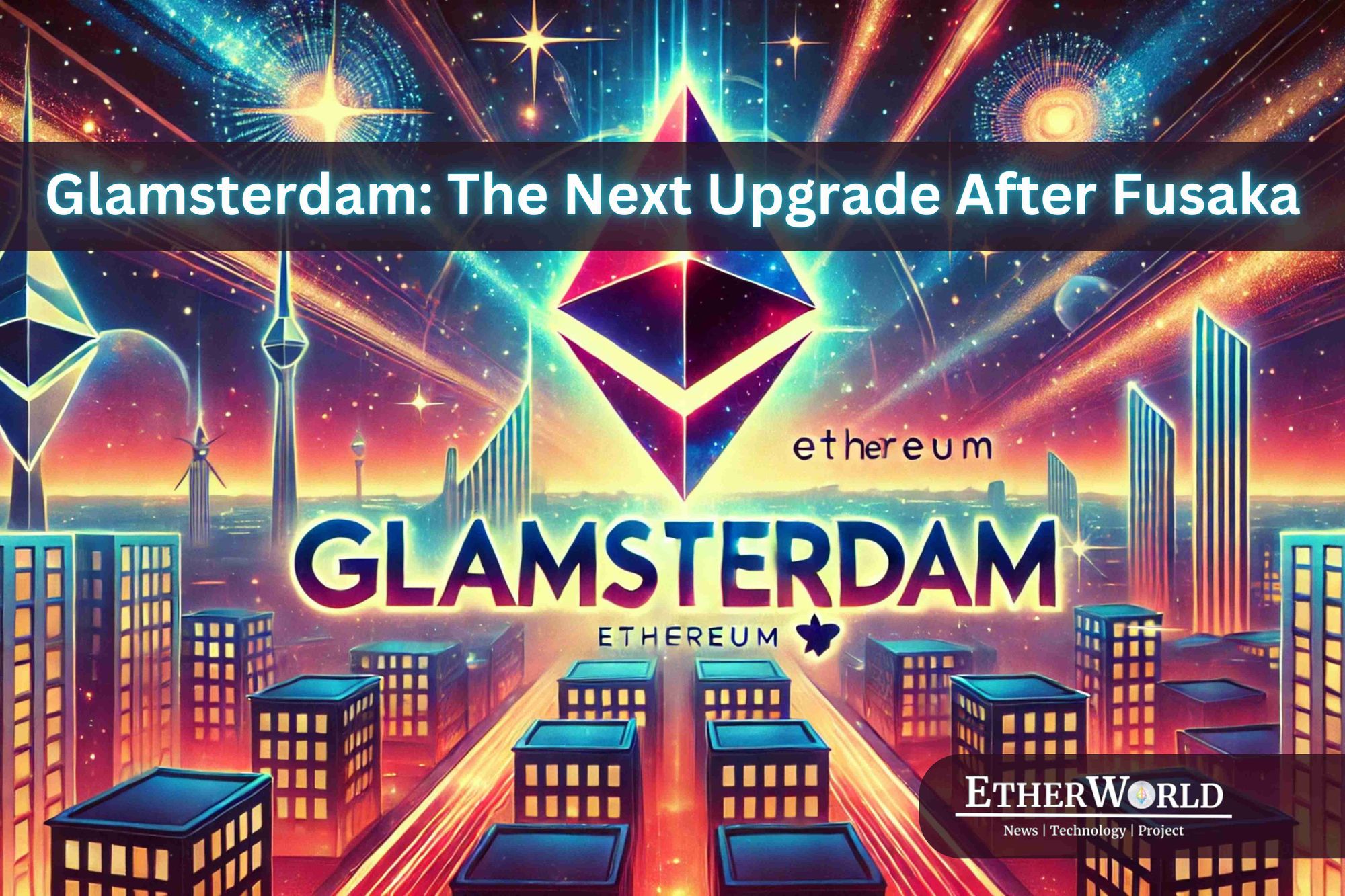 Glamsterdam: The Next Upgrade After Fusaka