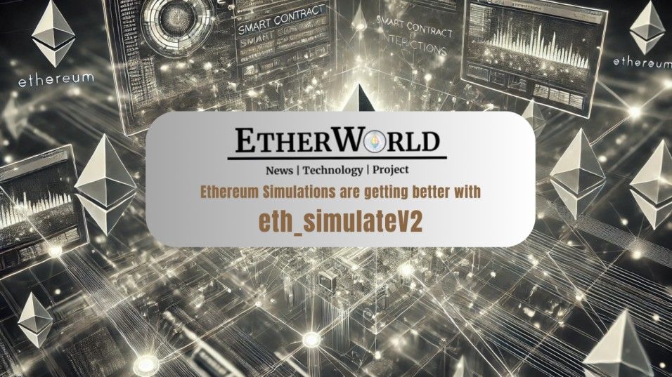 Ethereum Simulations​ are getting better with eth_simulateV2