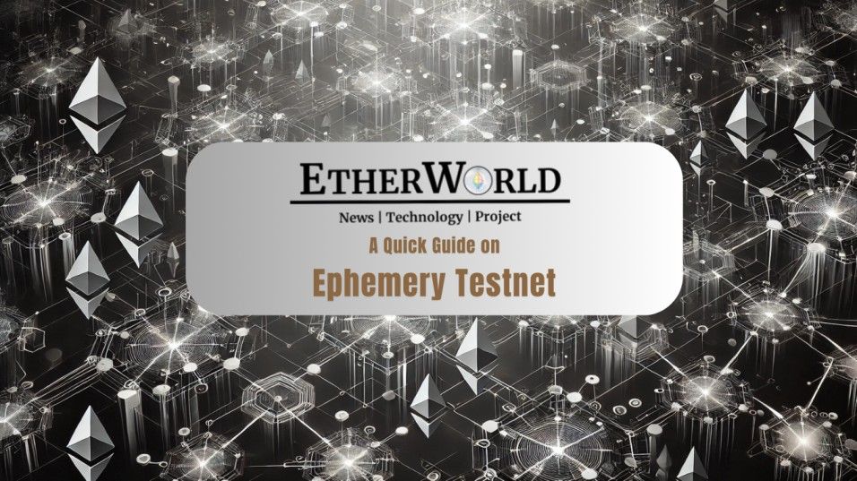 A Quick Guide on Ephemery Testnet