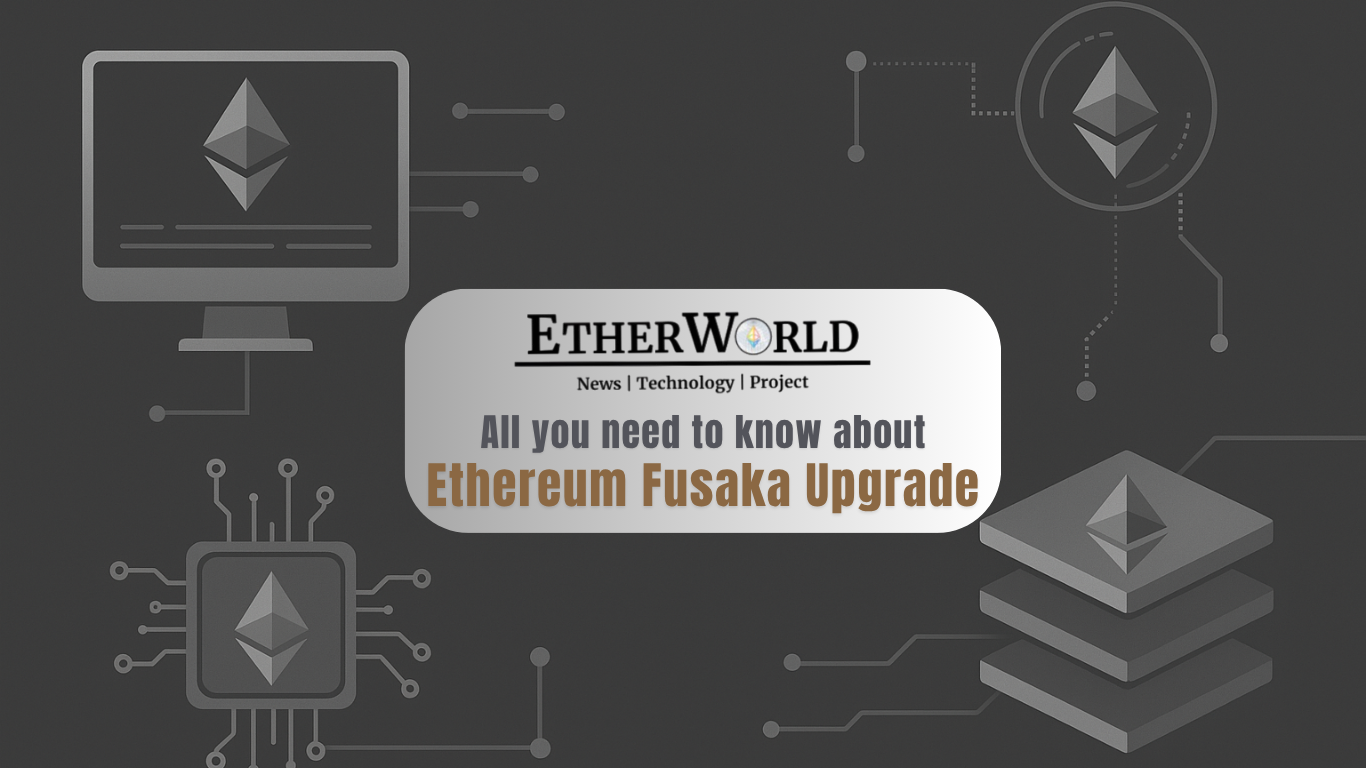 All you need to know about Ethereum Fusaka Upgrade