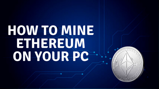 mining ethereum on your pc