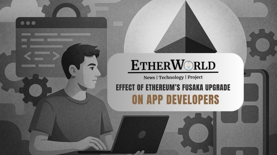 Effect of Ethereum’s Fusaka Upgrade on Application Developers