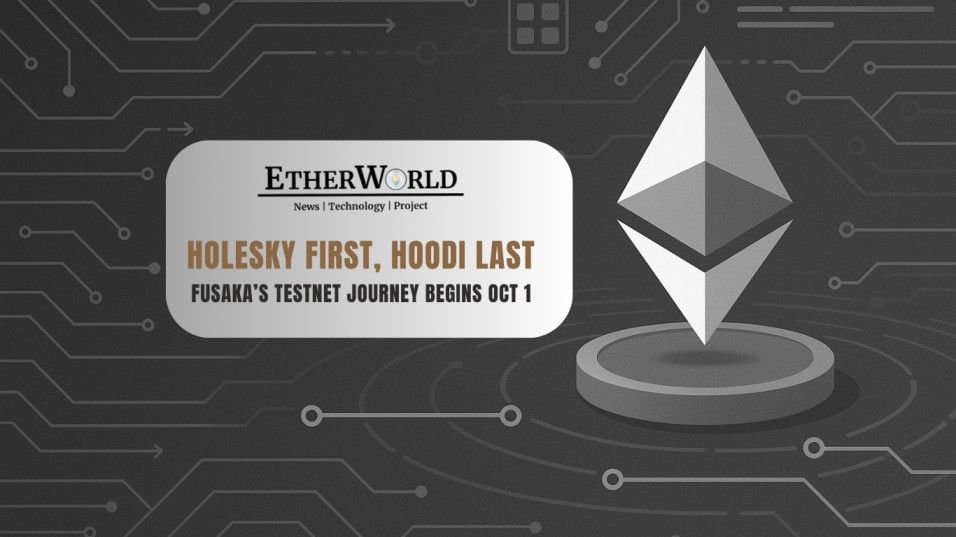 Holesky First, Hoodi Last: Fusaka’s Testnet Journey Begins Oct 1