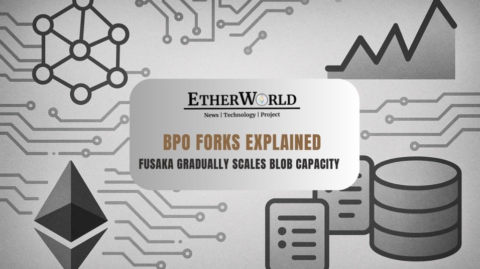 BPO Forks Explained: How Fusaka Gradually Scales Blob Capacity
