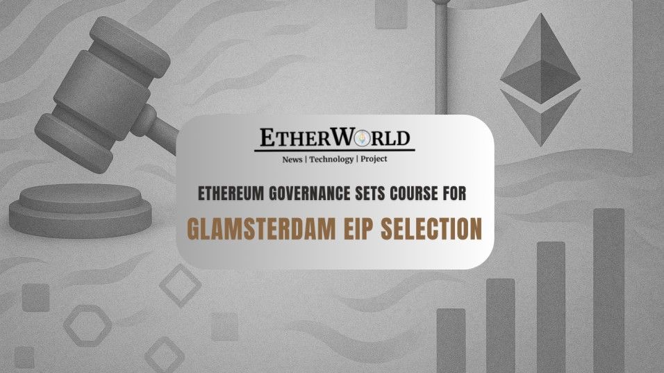 Ethereum Governance Sets Course for Glamsterdam EIP Selection