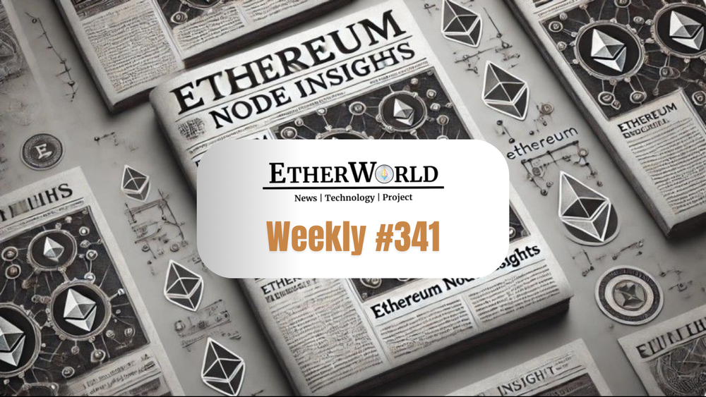 EtherWorld Weekly Newsletter — Edition 341