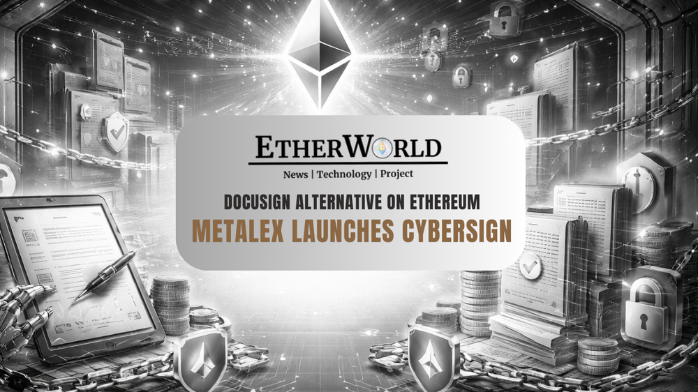 MetaLeX Launches cyberSign, DocuSign Alternative on Ethereum