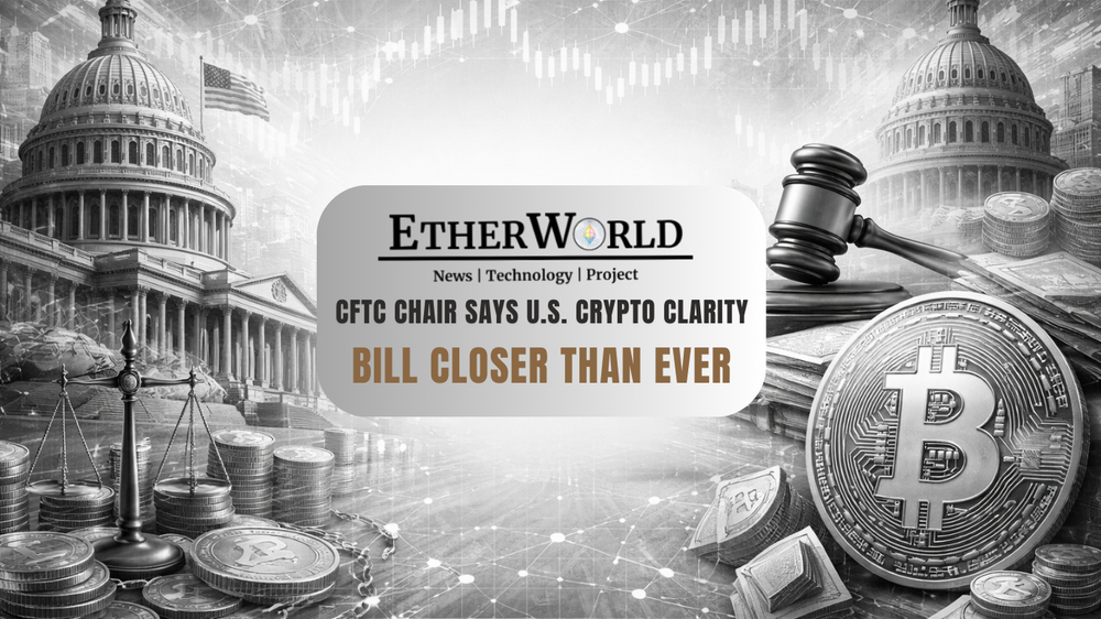 CFTC Chair Says U.S. Crypto Clarity Bill Closer Than Ever