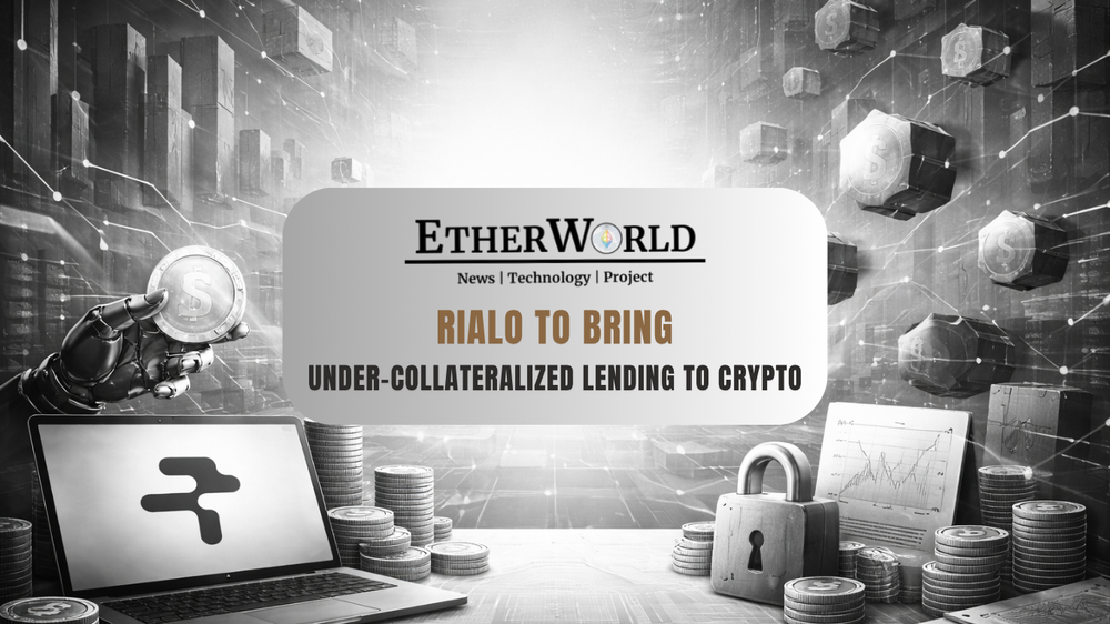 Rialo to Bring Under-Collateralized Lending to Crypto