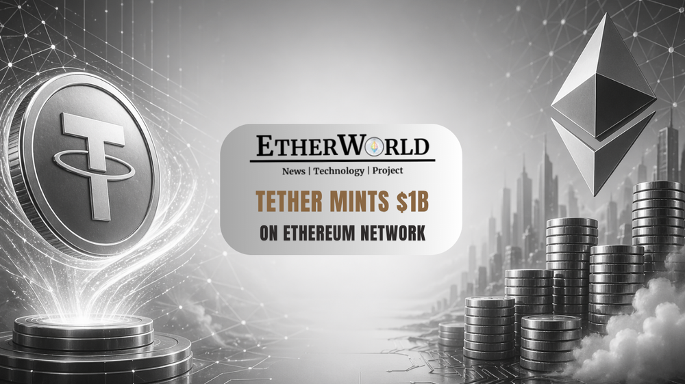 Tether Mints $1B on Ethereum Network