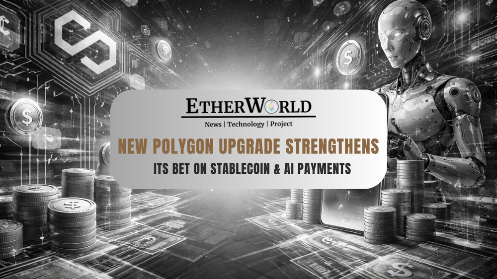 New Polygon Upgrade Strengthens Its Bet on Stablecoin & AI Payments