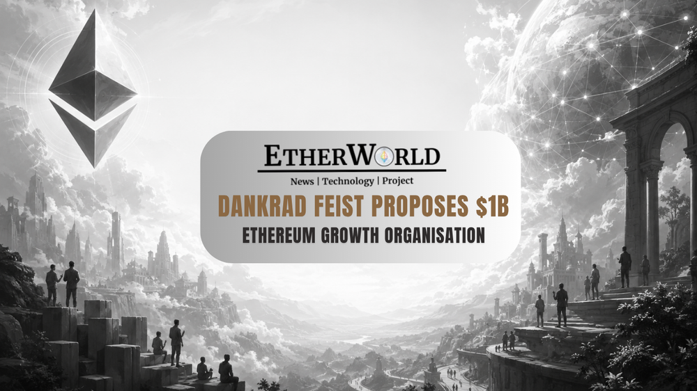 Dankrad Feist Proposes $1B Ethereum Growth Organisation