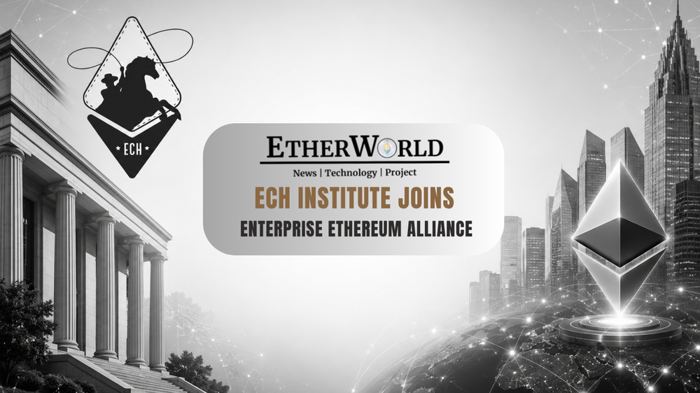 ECH Institute Joins Enterprise Ethereum Alliance
