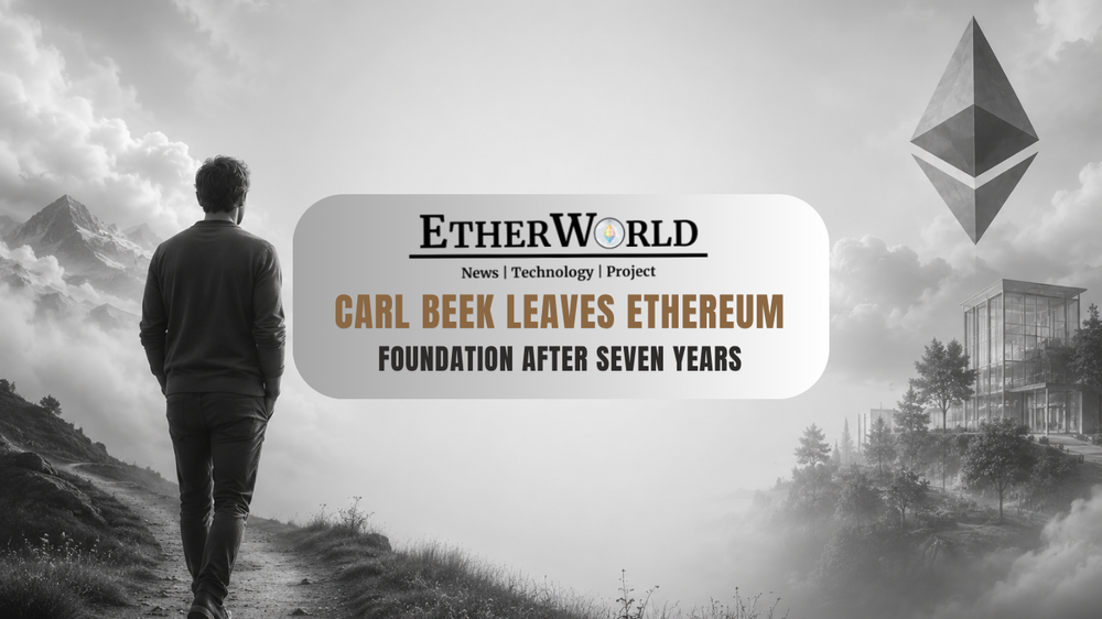 Carl Beek Leaves Ethereum Foundation After Seven Years