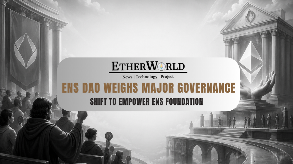 ENS DAO Weighs Major Governance Shift to Empower ENS Foundation