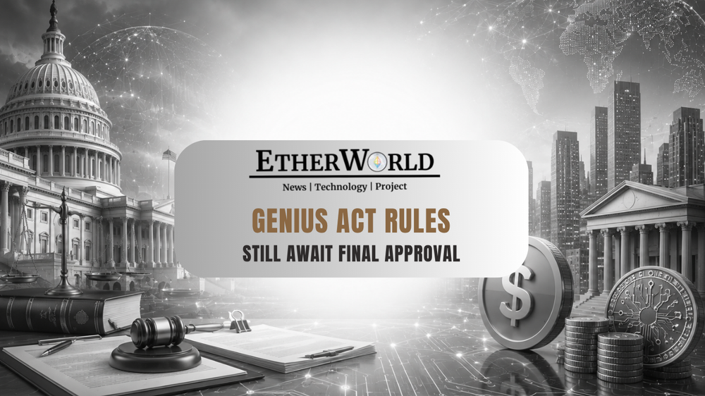 GENIUS Act Rules Still Await Final Approval