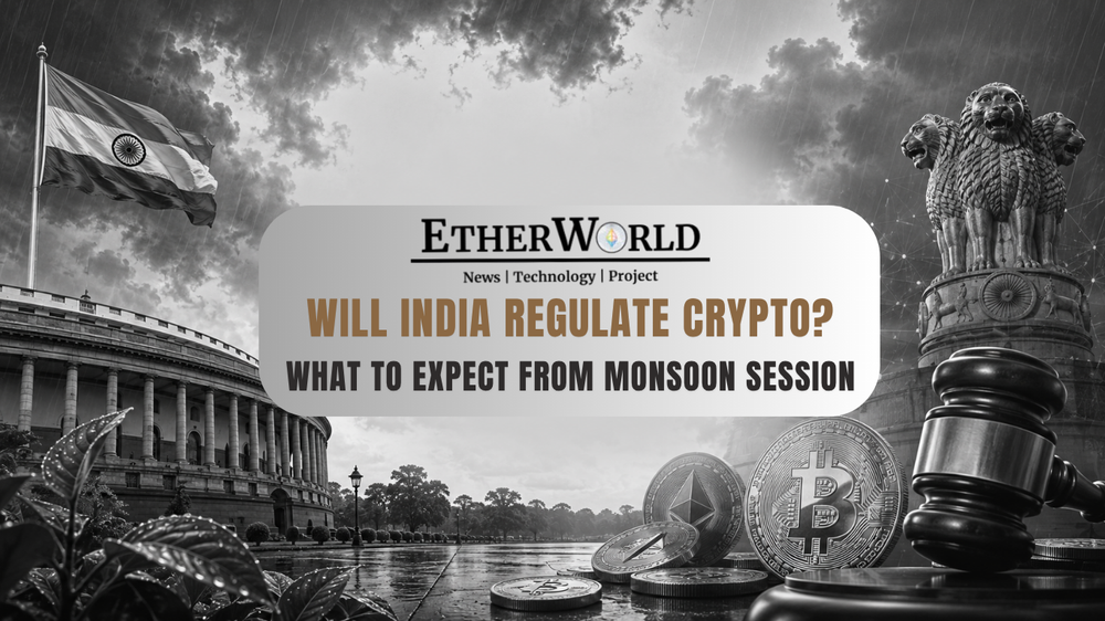 Will India Regulate Crypto? What to Expect From  Monsoon Session