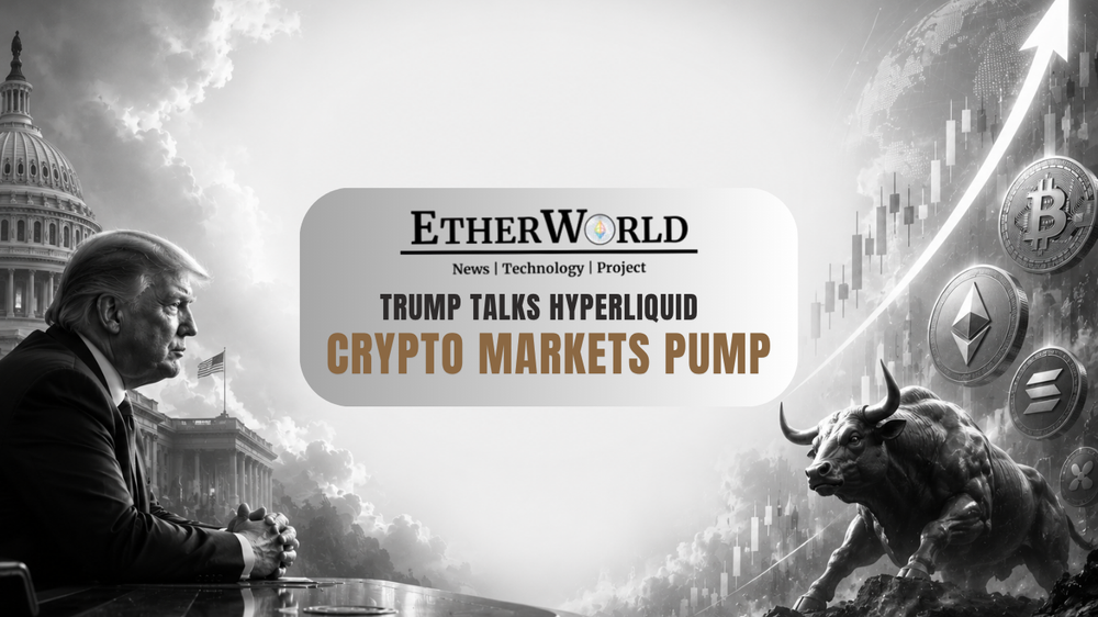 Trump Talks Hyperliquid, Crypto Markets Pump