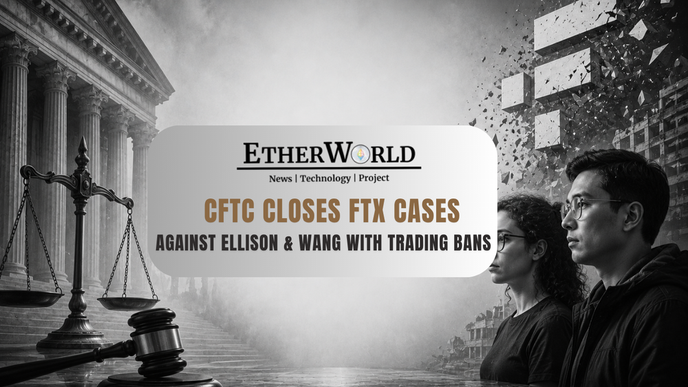CFTC Closes FTX Cases Against Ellison & Wang with Trading Bans