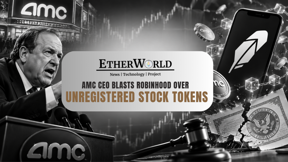 AMC CEO Blasts Robinhood Over Unregistered Stock Tokens
