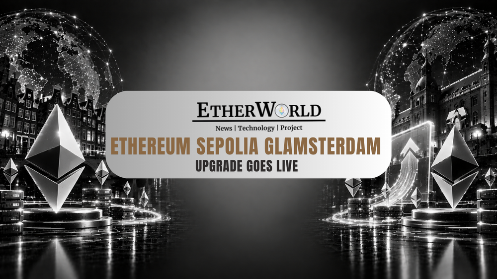 Ethereum Sepolia Glamsterdam Upgrade Goes Live