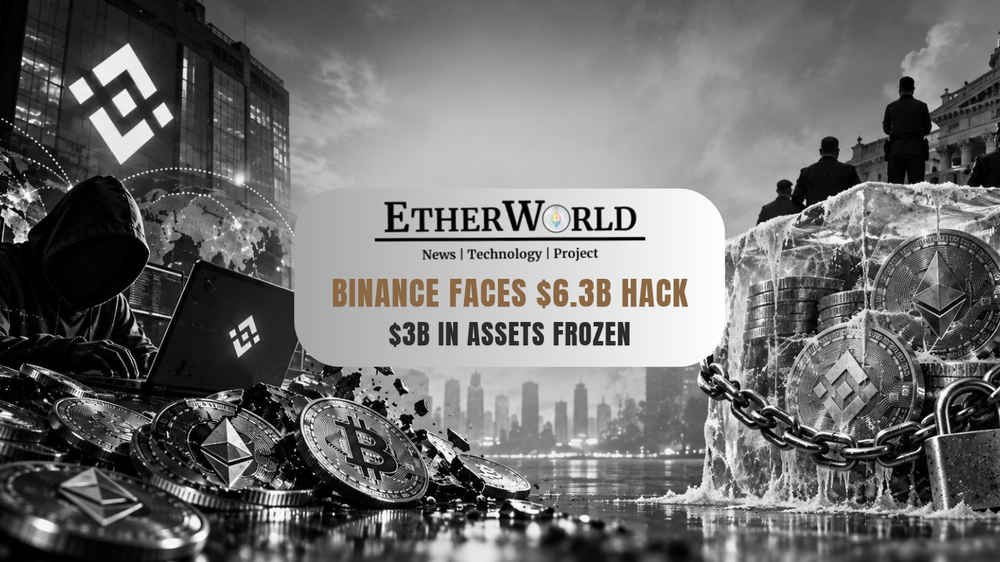 Binance Faces $6.3B Crypto Hack, $3B in Assets Frozen