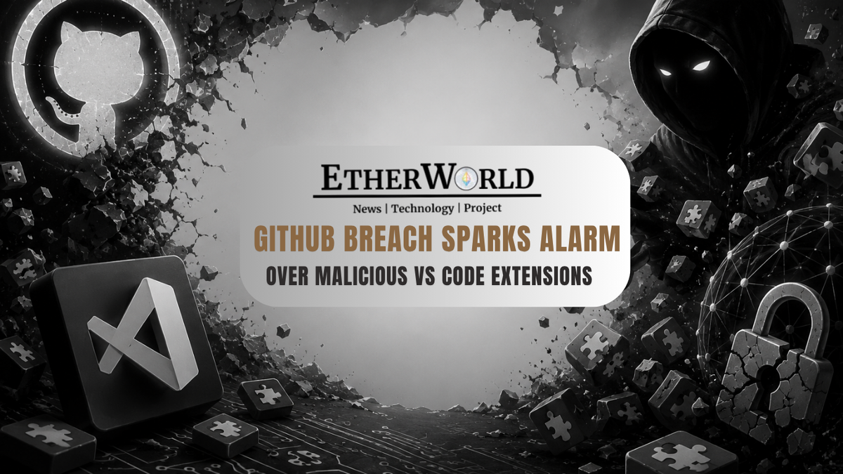 GitHub Breach Sparks Alarm Over Malicious VS Code Extensions