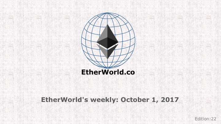 EtherWorld's weekly: October 1, 2017