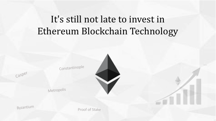 It's still not late to invest in Ethereum Blockchain Technology