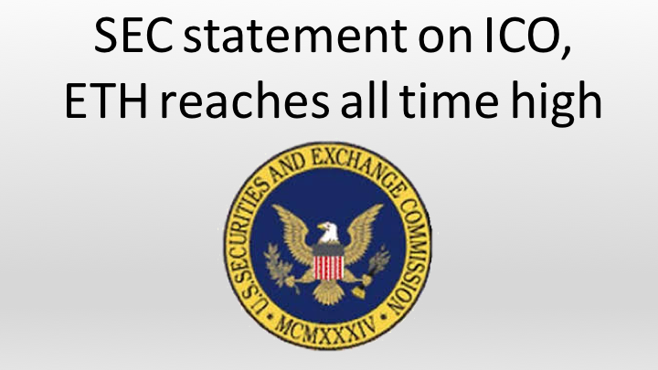 SEC statement on ICO,  ETH reaches all time high