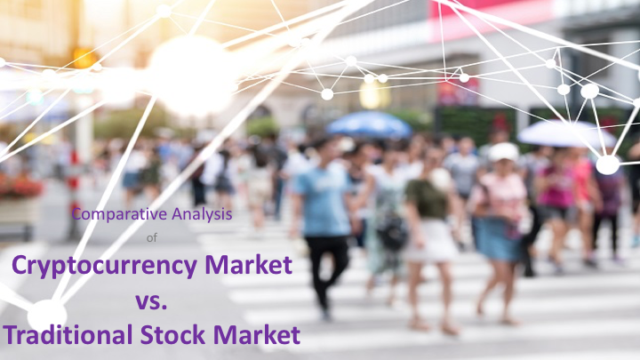 Comparative Analysis of Cryptocurrency Market vs Traditional Stock Market