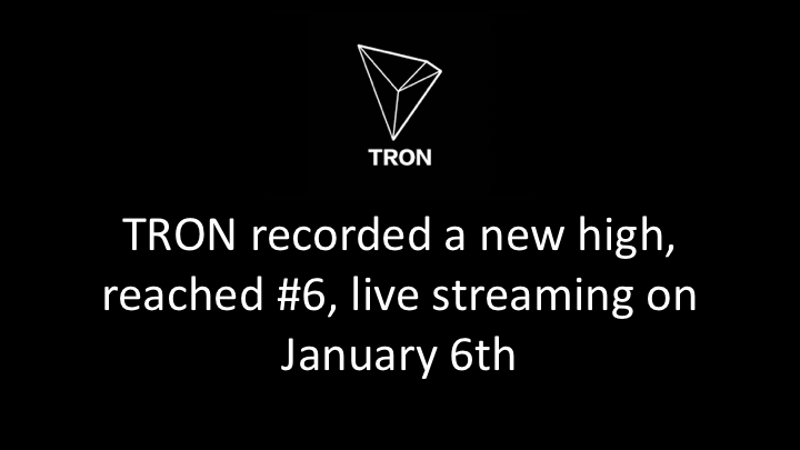 TRON recorded a new high, reached #6, live streaming on January 6th