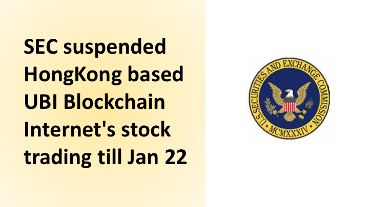 SEC suspended HongKong based UBI Blockchain Internet's stock trading till Jan 22