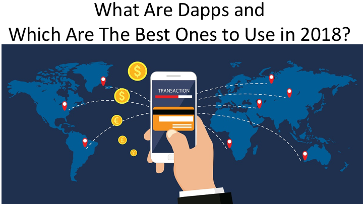 What Are Dapps and Which Are The Best Ones to Use in 2018?