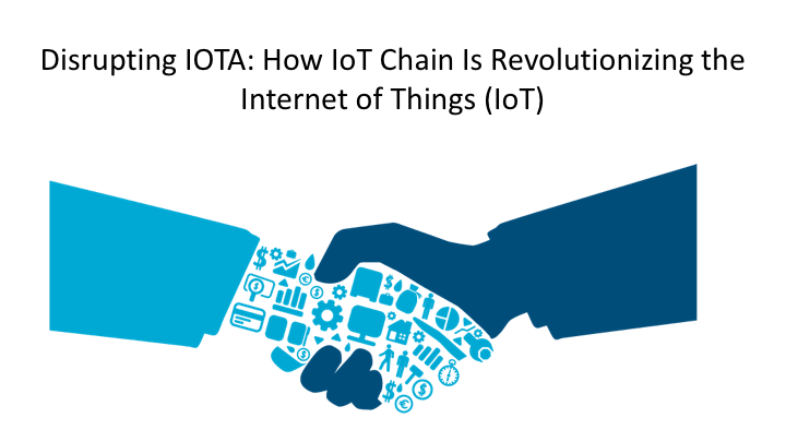 Disrupting IOTA: How IoT Chain Is Revolutionizing the Internet of Things (IoT)