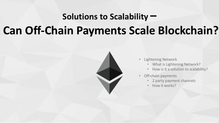Solutions to Scalability: Can Off-Chain Payments Scale Blockchain?