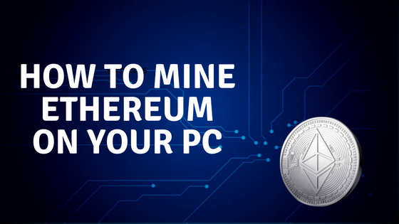 How to mine Ethereum on your PC