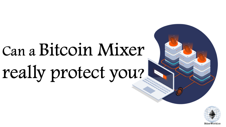 Can a Bitcoin Mixer really protect you?