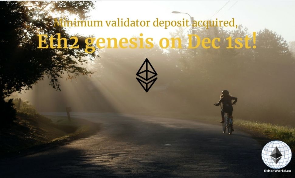 Minimum validator deposit acquired, Eth2 Genesis on Dec 1st!