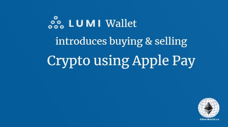 Lumi Wallet introduces buying and selling crypto using Apple Pay