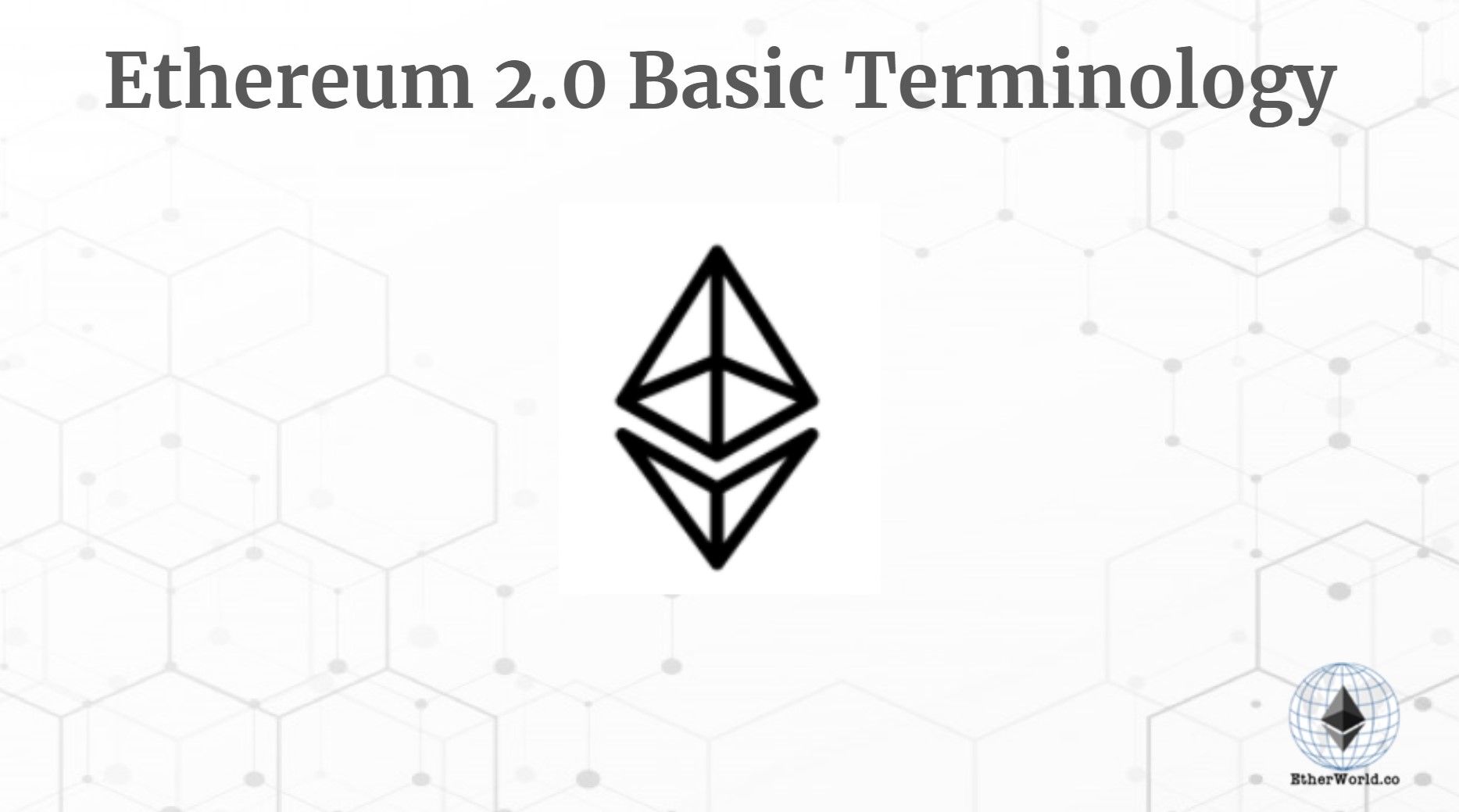 Ethereum 2.0 Basic Terminology