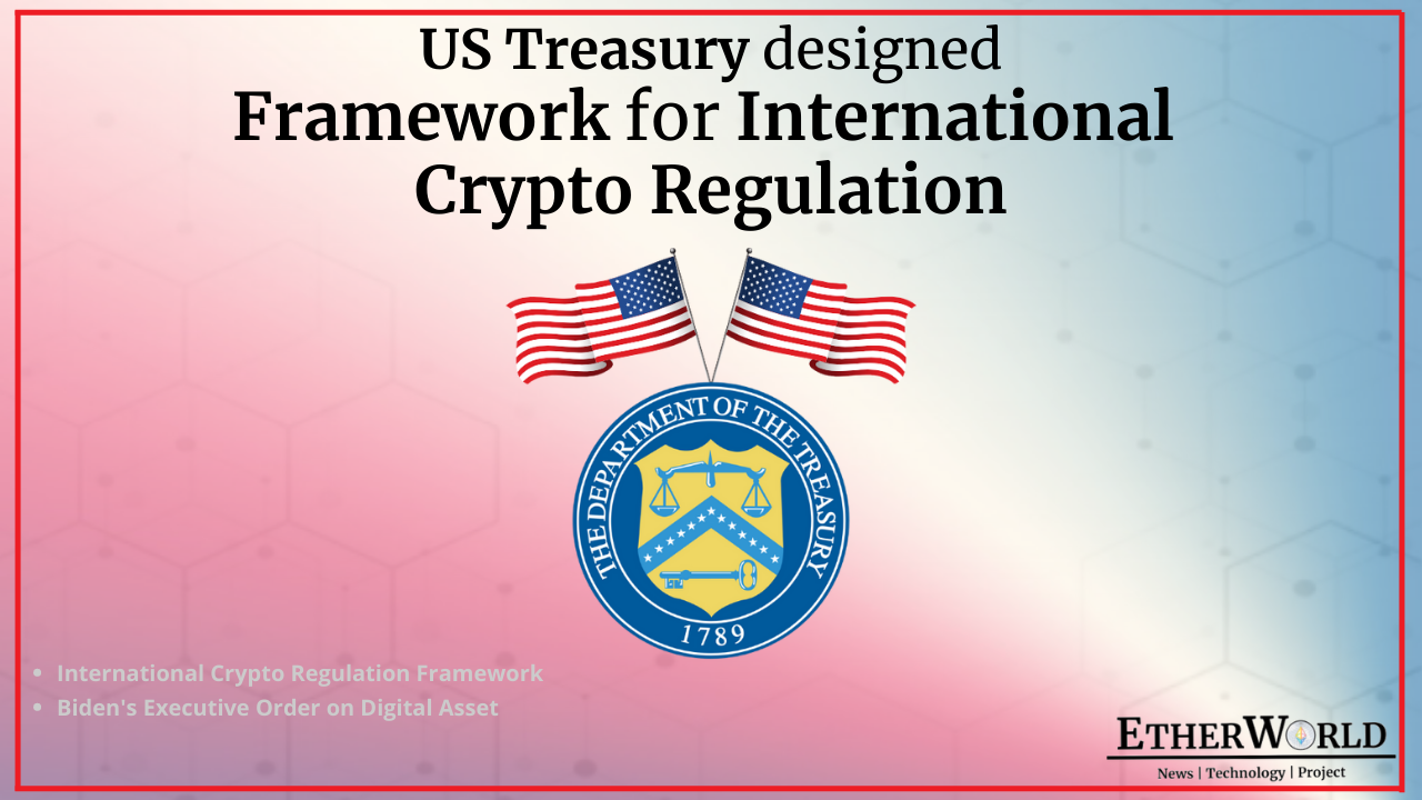 US Treasury designed the Framework for International Crypto Regulation