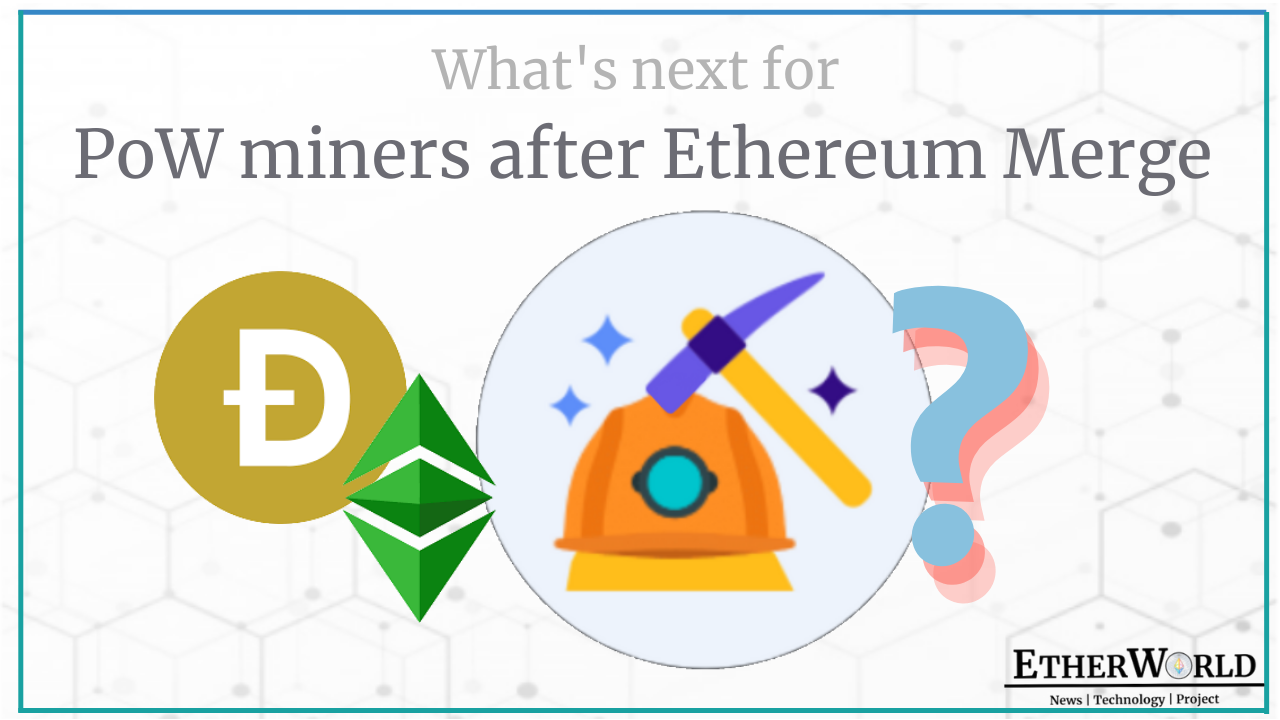 What's next for PoW miners after Ethereum Merge? Dogecoin, ETC and other Proof of Work blockchain