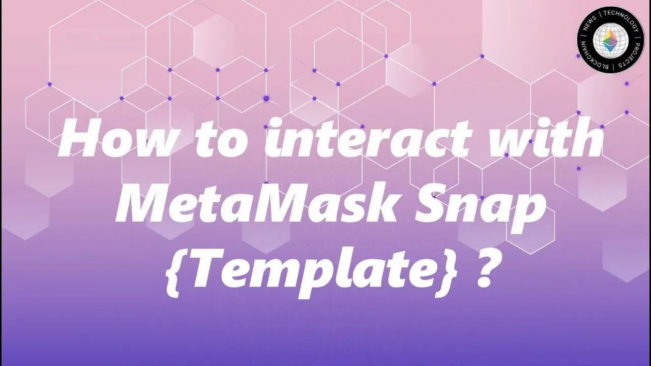 How to Interact with MetaMask Snap?